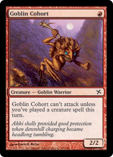 Goblin Cohort
 Goblin Cohort can't attack unless you've cast a creature spell this turn.